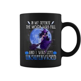 In My Defense The Moon Was Full And I Was Left Unsupervised Moon Funny Gifts Coffee Mug | Mazezy