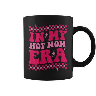 In My Hot Mom Era On Back Coffee Mug - Seseable