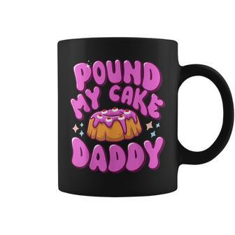Inappropriate Pound My Cake Daddy Embarrassing Adult Humor Coffee Mug | Mazezy
