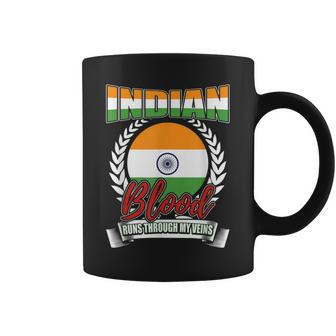 Indian Blood Runs Through My Veins India Country Flag Coffee Mug - Seseable