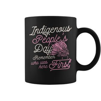 Indigenous Peoples Day Remember Who Was Here First Ally Coffee Mug | Mazezy