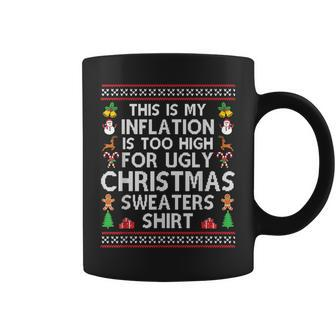 This Is My Inflation Is Too High For Ugly Christmas Sweaters Coffee Mug | Mazezy