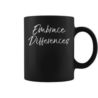 Inspirational Individuality Quote Embrace Differences Coffee Mug | Mazezy