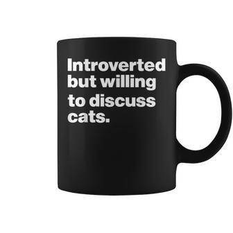 Introverted But Willing To Discuss Cats Introverts Funny Cat Coffee Mug - Seseable
