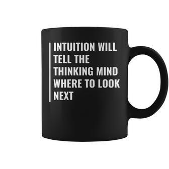 Intuition Will Tell Where To Look Next Intuition Quote Coffee Mug | Mazezy