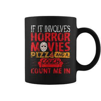 If It Involves Horror Movies Pizza And A Couch Movies Coffee Mug | Mazezy