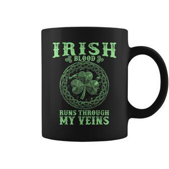 Irish Blood Runs Through My Veins And St Patrick´S Day Coffee Mug - Seseable