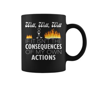 Well If It Isn't The Consequences Of My Own Actions Stickman Coffee Mug | Mazezy