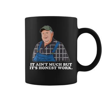It Aint Much But Its Honest Work Kind Farmer Meme Coffee Mug | Mazezy
