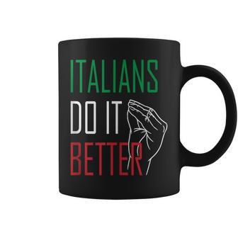 Italians Do It Better Italian Pride Italian Hand Gesture Coffee Mug | Mazezy