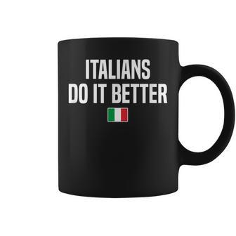 Italians Do It Better Italian Slang Italian Saying Gift For Women Coffee Mug - Thegiftio UK