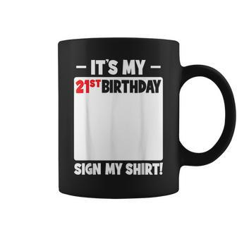Its My 21St Birthday 21 Years Old Birthday Party Sign My Coffee Mug - Thegiftio UK