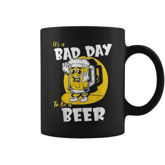 Its A Bad Day To Be A Beer Coffee Mug - Seseable