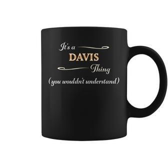 Its A Davis Thing You Wouldnt Understand | Name Gift Coffee Mug | Mazezy