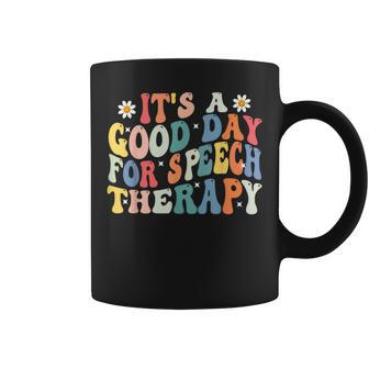 Its A Good Day For Speech Therapy Speech Pathologist Slp Coffee Mug - Seseable