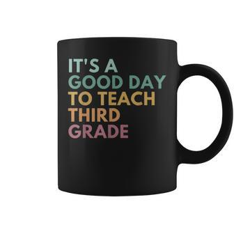 Its A Good Day To Teach Third Grade Teacher Third Grade Team Coffee Mug - Thegiftio UK