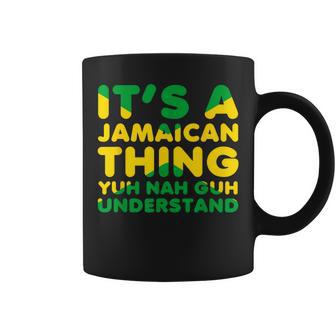 Its A Jamaican Thing Yuh Nah Guh Understand Jamaica Coffee Mug - Monsterry AU
