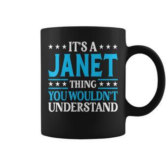 Its A Janet Thing Wouldnt Understand Girl Name Janet Coffee Mug | Mazezy