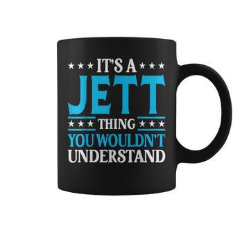 Its A Jett Thing Wouldnt Understand Personal Name Jett Coffee Mug | Mazezy