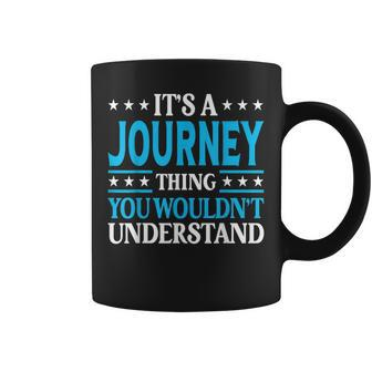 Its A Journey Thing Wouldnt Understand Girl Name Journey Coffee Mug | Mazezy