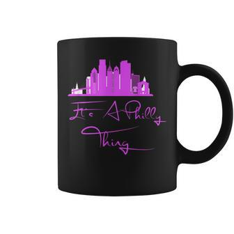 Its A Philly Thing - Its A Philadelphia Thing Philadelphia Coffee Mug | Mazezy