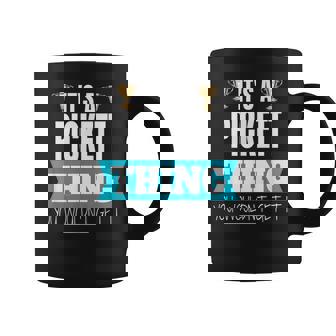 Its A Pickett Thing You Wouldnt Get It Pickett Last Name Funny Last Name Designs Funny Gifts Coffee Mug | Mazezy