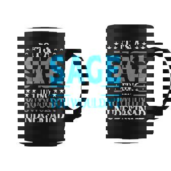 Its A Sage Thing Wouldnt Understand Personal Name Sage Coffee Mug | Mazezy