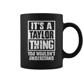 Its A Taylor Thing You Wouldnt Understand Coffee Mug | Mazezy UK