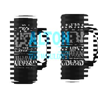 It's An Alton Thing Personal Name Alton Coffee Mug | Mazezy