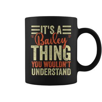 It's A Bailey Thing You Wouldn't Understand Vintage Coffee Mug - Seseable