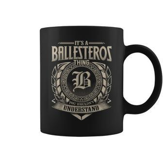 It's A Ballesteros Thing You Wouldnt Understand Name Vintage Coffee Mug - Seseable