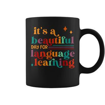 It's A Beautiful Day For Language Learning Teacher Coffee Mug - Monsterry
