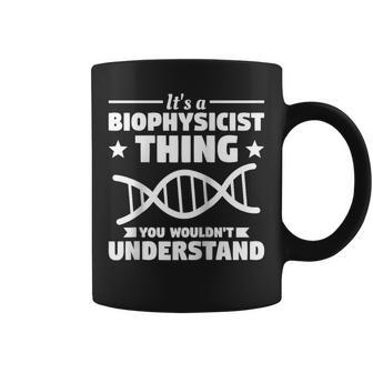 It's A Biophysicist Thing You Wouldn't Understand Coffee Mug | Mazezy