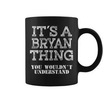 Its A Bryan Thing You Wouldnt Understand Matching Family Coffee Mug - Seseable
