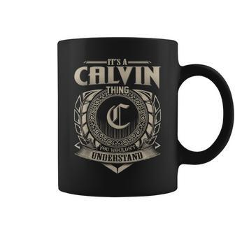 It's A Calvin Thing You Wouldn't Understand Name Vintage Coffee Mug - Seseable