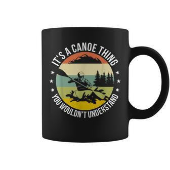 It's A Canoe Thing You Wouldn't Understand Canoeing Coffee Mug - Seseable