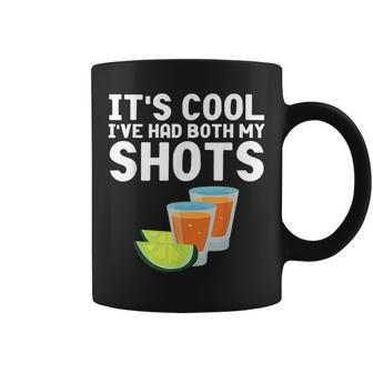 Its Cool Ive Had Both My Shots Tequila Tequila Funny Gifts Coffee Mug | Mazezy
