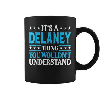 It's A Delaney Thing Surname Family Last Name Delaney Coffee Mug