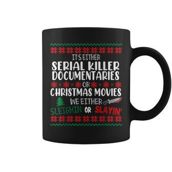 It's Either Serial Killer Documentaries Or Christmas Movie Christmas Coffee Mug | Mazezy