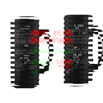 It's Either Serial Killer Documentaries Or Christmas Movie Coffee Mug - Thegiftio
