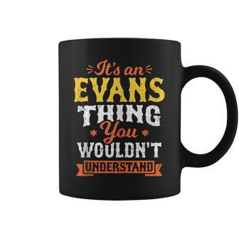 Its An Evans Thing You Wouldn't Understand Last Name Surname Coffee Mug - Seseable