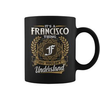 It's A Francisco Thing You Wouldn't Understand Name Classic Coffee Mug - Seseable