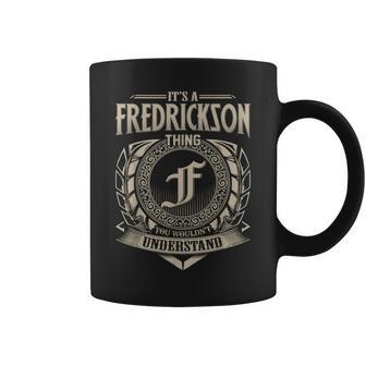 It's A Fredrickson Thing You Wouldnt Understand Name Vintage Coffee Mug - Seseable