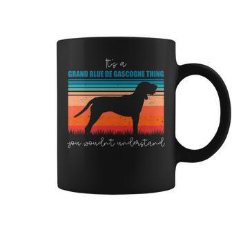 It's A Grand Bleu De Gascogne Thing You Wouldn’T Understand Coffee Mug | Mazezy