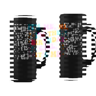 Its Me Hi Im The Birthday Girl Its Me Funny Birthday Party Coffee Mug - Seseable