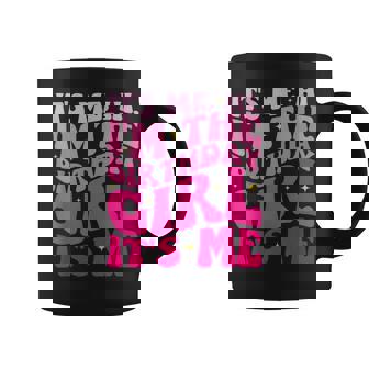It's Me Hi I'm Birthday Girl It's Me Groovy For Girls Women Coffee Mug - Monsterry