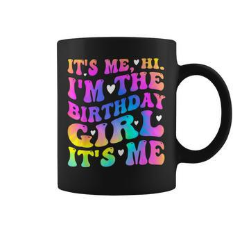 Its Me Hi I'm The Birthday Girl Its Me Birthday Party Girls Coffee Mug - Seseable