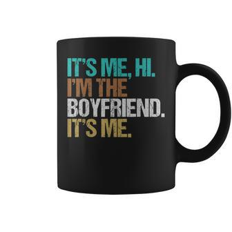 It's Me Hi I'm The Boyfriend It's Me Daddy Dad Coffee Mug - Thegiftio UK