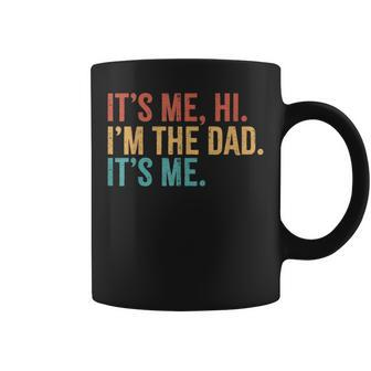 Its Me Hi I'm The Dad Its Me Fathers Day Daddy Coffee Mug - Thegiftio UK