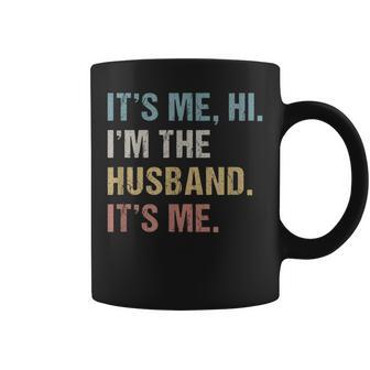 It's Me Hi I'm The Husband It's Me For Dad Husband Coffee Mug - Thegiftio UK